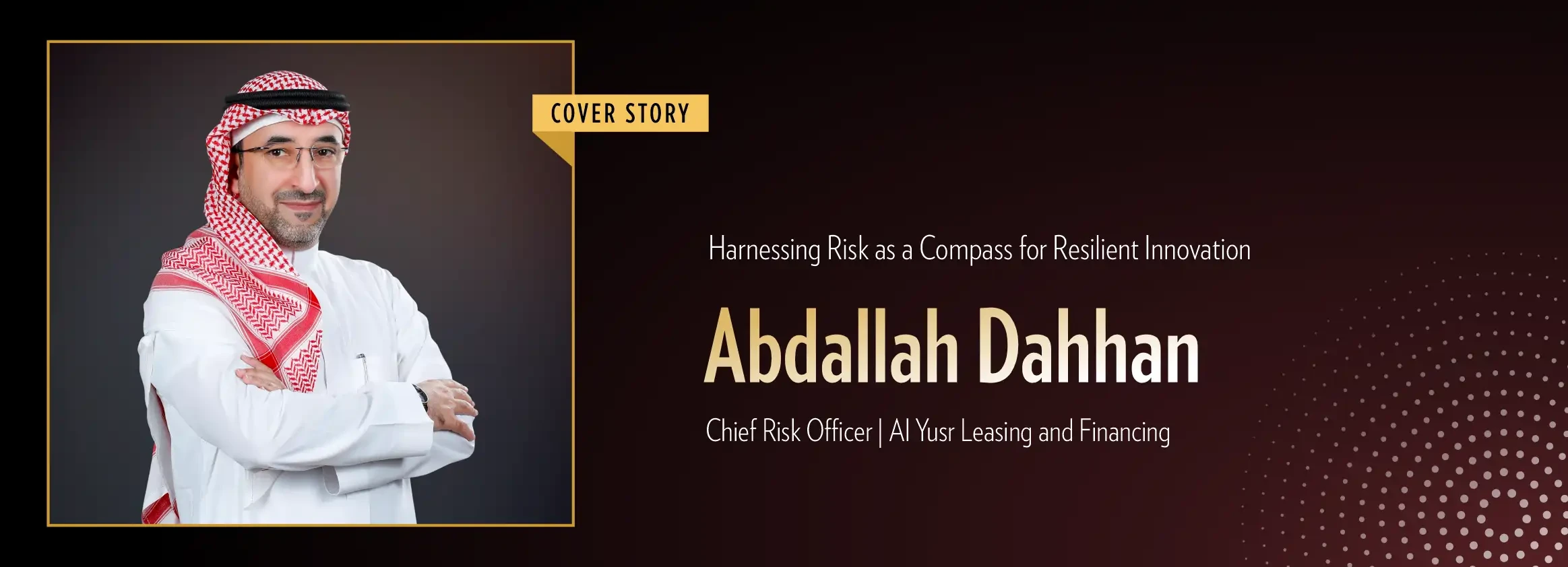 Abdallah Dahhan: Harnessing Risk as a Compass for Resilient Innovation